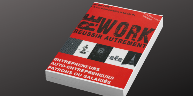 REWORK, le Guide pour réinventer l&rsquo;entrepreneuriat